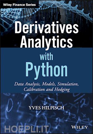 hilpisch y - derivatives analytics with python – data analysis,  models, simulation, calibration and hedging
