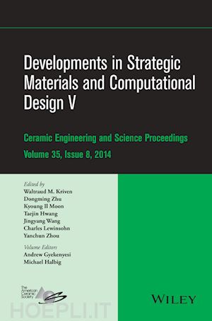 kriven wm - developments in strategic materials and computational design v – ceramic engineering and science proceedings, volume 35 issue 8