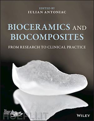 antoniac i - bioceramics and biocomposites – from research to clinical practice