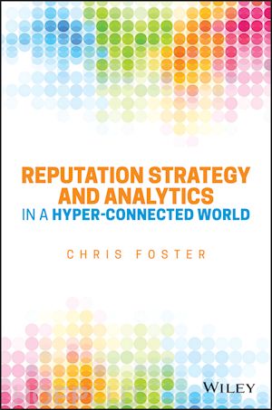 foster chris - reputation strategy and analytics in a hyper–connected world