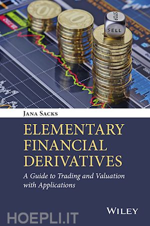 sacks j - elementary financial derivatives – a guide to trading and valuation with applications