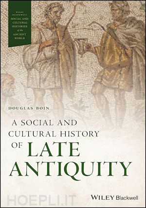 boin d - a social and cultural history of late antiquity