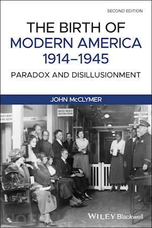 mcclymer j - the birth of modern america, 1914–1945 – paradox and disillusionment, second edition