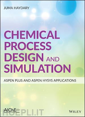 haydary juma - chemical process design and simulation: aspen plus and aspen hysys applications