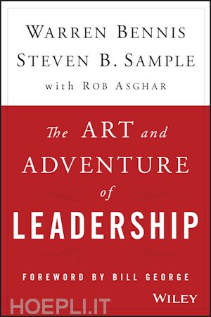 bennis warren; sample steven b.; asghar rob - the art and adventure of leadership
