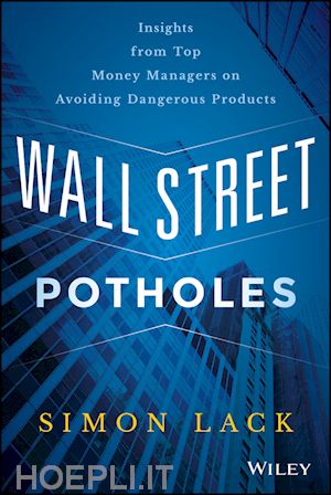 lack s - wall street potholes – insights from top money managers on avoiding dangerous products