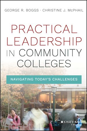 boggs g - practical leadership in community colleges – navigating today's challenges