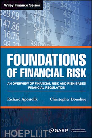 garp - foundations of financial risk – an overview of financial risk and risk–based financial regulation