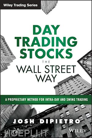 dipietro j - day trading stocks the wall street way – a proprietary method for intra–day and swing trading