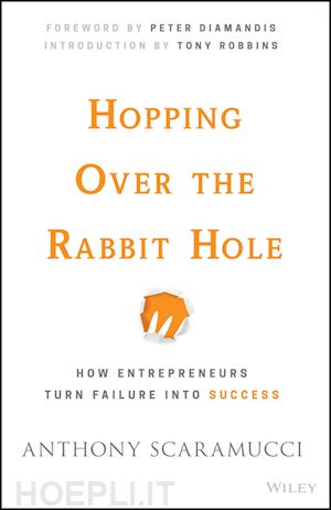 scaramucci a - hopping over the rabbit hole – how entrepreneurs turn failure into success
