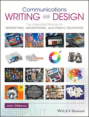 dimarco j - communications writing and design – the integrated manual for marketing, advertising, and public relations