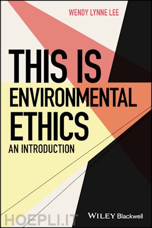 lee wl - this is environmental ethics – an introduction