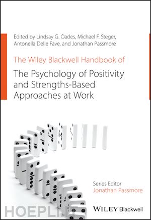 oades lg - the wiley blackwell handbook of the psychology of positivity and strengths–based approaches at work