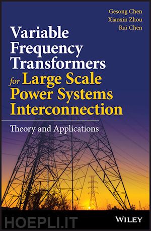 chen g - variable frequency transformers for large scale power systems – theory and applications