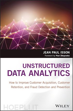 isson jp - unstructured data analytics – how to improve customer acquisition, customer retention, and fraud detection and prevention