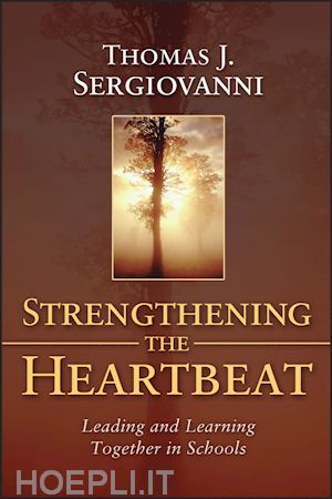sergiovanni tj - strengthening the heartbeat – leading and learning  together in schools