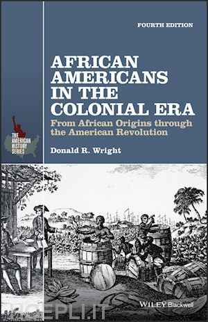 wright dr - african americans in the colonial era – from african origins through the american revolution 4e