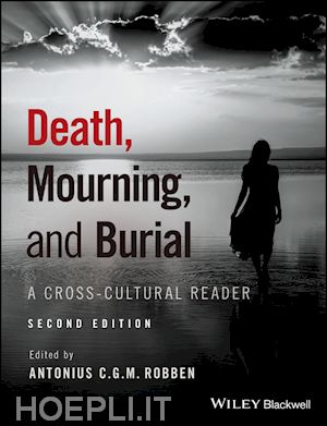 robben acg - death, mourning, and burial – a cross–cultural reader 2e