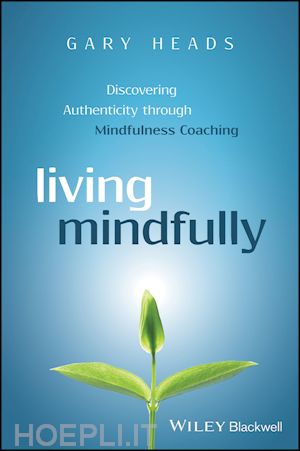 heads g - living mindfully – discovering authenticity through mindfulness coaching