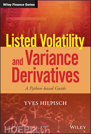 hilpisch y - listed volatility and variance derivatives – a python–based guide