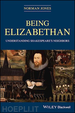jones n - being elizabethan – understanding shakespeare's neighbors