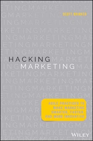 brinker s - hacking marketing – agile practices to make marketing smarter, faster, and more innovative