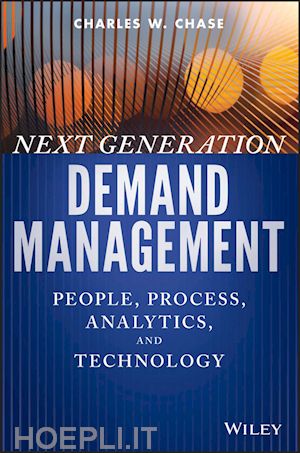 chase c - next generation demand management: people, process , analytics, and technology
