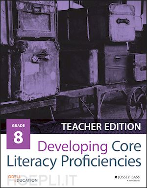 odell education - developing core literacy proficiencies, grade 8