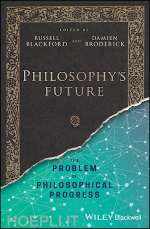 blackford r - philosophy's future – the problem of philosophical progress