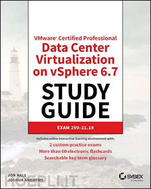 hall j - vmware® certified professional–data center virtualization on vsphere 6.7 exam 2v0–21.19 study guide