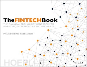 chishti s - the fintech book – the financial technology handbook for investors, entrepreneurs and visionaries