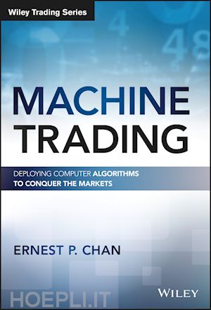 chan ep - machine trading – deploying computer algorithms to conquer the markets