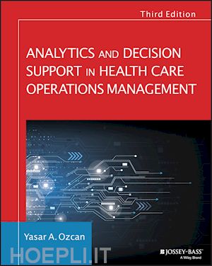 ozcan ya - analytics and decision support in health care operations management 3e