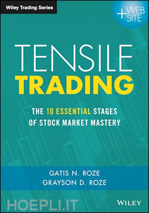 roze gn - tensile trading – the 10 essential stages of stock market mastery + website