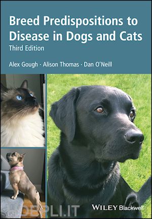 gough a - breed predispositions to disease in dogs and cats,  3rd edition