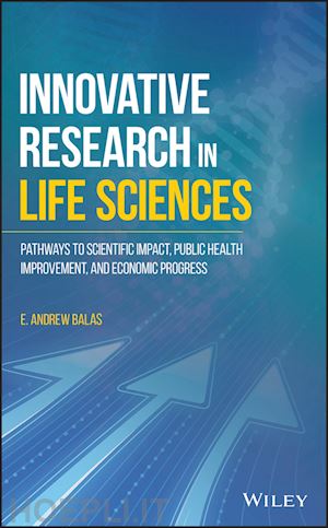 balas ea - innovative research in life sciences – pathways to scientific impact, public health improvement, and economic progress