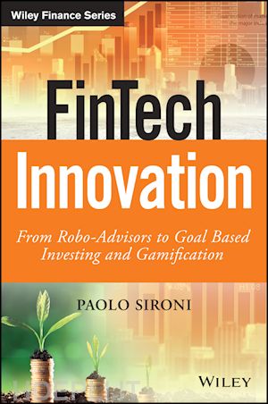 sironi p - fintech innovation – from robo–advisors to goal based investing and gamification