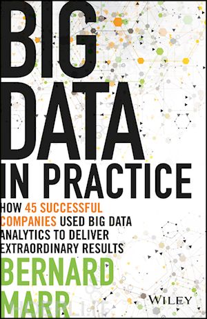 marr bb - big data in practice (use cases) – how 45 successful companies used big data analytics to deliver extraordinary results