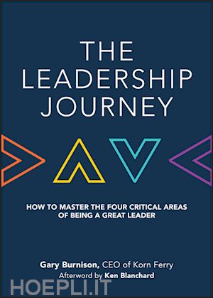 burnison g - the leadership journey – how to master the four critical areas of being a great leader
