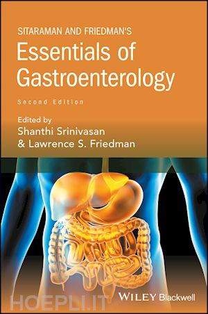 srinivasan shanthi (curatore); friedman lawrence s. (curatore) - sitaraman and friedman's essentials of gastroenterology