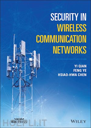 qian yi; ye feng; chen hsiao–hwa - security in wireless communication networks