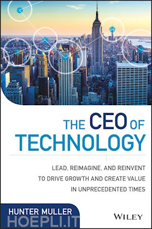 muller h - the ceo of technology – lead, reimagine, and reinvent to drive growth and create value in unprecedented times