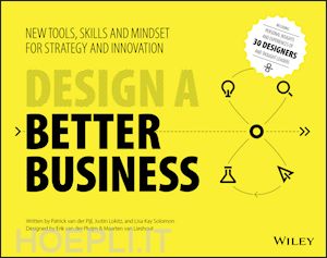 van der pijl p - design a better business – new tools, skills , and mindset for strategy and innovation