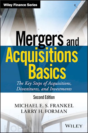 frankel mes - mergers and acquisitions basics – the key steps of acquisitions, divestitures, and investments 2e