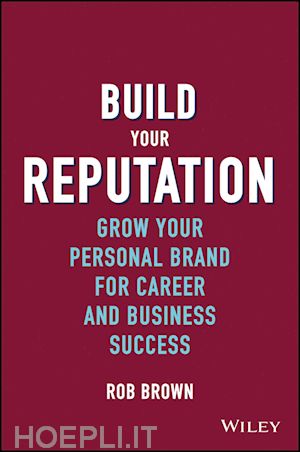brown r - build your reputation – grow your personal brand for career and business success
