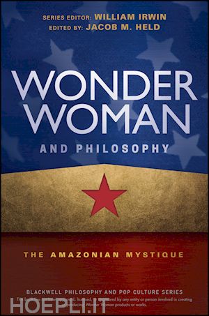 irwin w - wonder woman and philosophy – the amazonian mystique