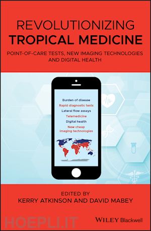 atkinson k - revolutionizing tropical medicine – point–of–care tests, new imaging technologies and digital health