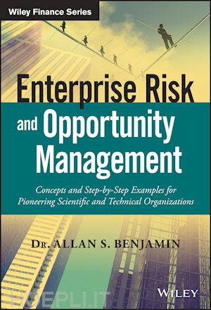 benjamin as - enterprise risk and opportunity management – concepts and step–by–step examples for pioneering scientific and technical organizations