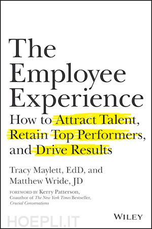 maylett t - the employee experience – how to attract talent, retain top performers, and drive results