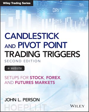 person jl - candlestick and pivot point trading triggers + website – setups for stock, forex, and futures markets, second edition